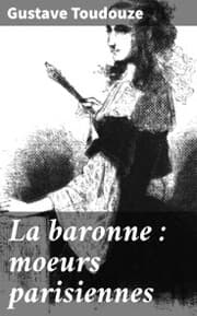 Cover von La baronne : moeurs parisiennes