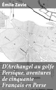 Cover von D'Archangel au golfe Persique, aventures de cinquante Français en Perse