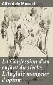 Cover von La Confession d'un enfant du siècle; L'Anglais mangeur d'opium