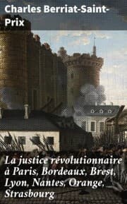 Cover von La justice révolutionnaire à Paris, Bordeaux, Brest, Lyon, Nantes, Orange, Strasbourg