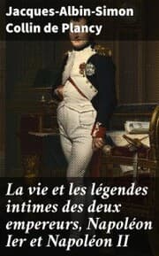Cover von La vie et les légendes intimes des deux empereurs, Napoléon Ier et Napoléon II