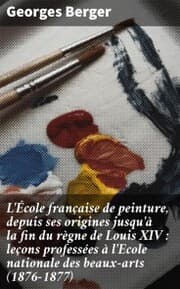 Cover von L'École française de peinture, depuis ses origines jusqu'à la fin du règne de Louis XIV : leçons professées à l'Ecole nationale des beaux-arts (1876-1877)