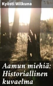 Cover von Aamun miehiä: Historiallinen kuvaelma
