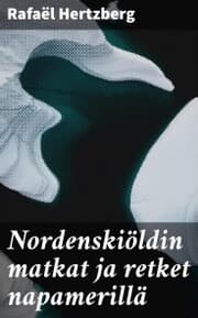 Cover von Nordenskiöldin matkat ja retket napamerillä