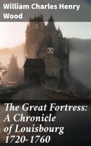Cover von The Great Fortress: A Chronicle of Louisbourg 1720-1760