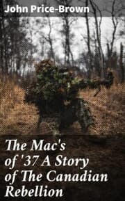 Cover von The Mac's of '37 A Story of The Canadian Rebellion