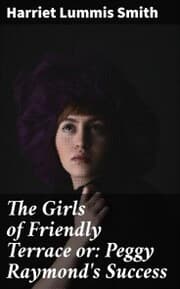Cover von The Girls of Friendly Terrace or: Peggy Raymond's Success