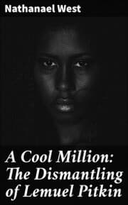 Cover von A Cool Million: The Dismantling of Lemuel Pitkin
