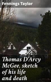 Cover von Thomas D'Arcy McGee, sketch of his life and death