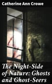 Cover von The Night-Side of Nature: Ghosts and Ghost-Seers