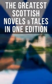 Cover von The Greatest Scottish Novels & Tales in One Edition