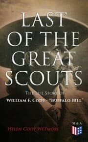 Cover von Last of the Great Scouts: The Life Story of William F. Cody - 'Buffalo Bill'