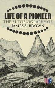 Cover von Life of a Pioneer: The Autobiography of James S. Brown