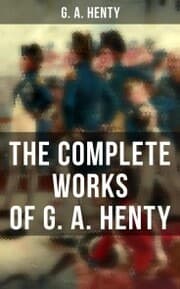 Cover von The Complete Works of G. A. Henty