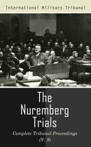 Cover von The Nuremberg Trials: Complete Tribunal Proceedings (V. 9)