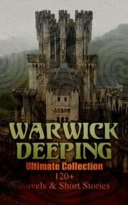 Cover von Warwick Deeping - Ultimate Collection: 120+ Novels & Short Stories