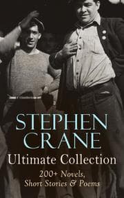 Cover von Stephen Crane - Ultimate Collection: 200+ Novels, Short Stories & Poems