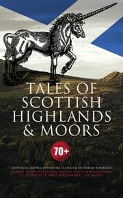 Cover von Tales of Scottish Highlands & Moors - 70+ Historical Novels, Adventure Classics & Victorian Romances