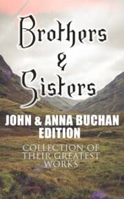 Cover von Brothers & Sisters - John & Anna Buchan Edition (Collection of Their Greatest Works)