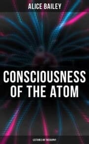 Cover von Consciousness of the Atom: Lectures on Theosophy