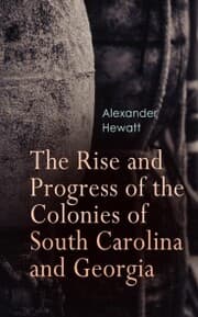 Cover von The Rise and Progress of the Colonies of South Carolina and Georgia