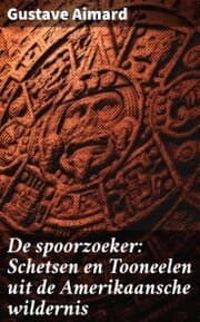 Cover von De spoorzoeker: Schetsen en Tooneelen uit de Amerikaansche wildernis