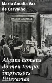 Cover von Alguns homens do meu tempo: impressões litterarias