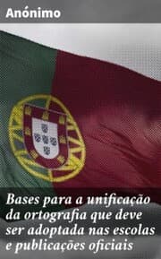 Cover von Bases para a unificação da ortografia que deve ser adoptada nas escolas e publicações oficiais