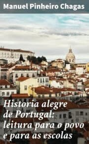 Cover von Historia alegre de Portugal: leitura para o povo e para as escolas