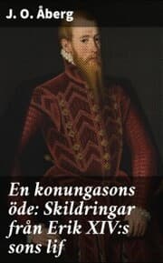 Cover von En konungasons öde: Skildringar från Erik XIV:s sons lif