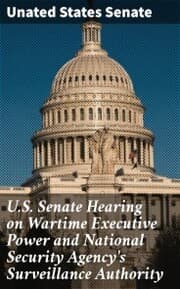 Cover von U.S. Senate Hearing on Wartime Executive Power and National Security Agency's Surveillance Authority