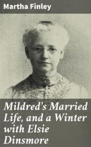 Cover von Mildred's Married Life, and a Winter with Elsie Dinsmore