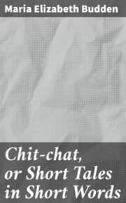 Cover von Chit-chat, or Short Tales in Short Words