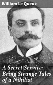 Cover von A Secret Service: Being Strange Tales of a Nihilist
