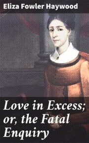 Cover von Love in Excess; or, the Fatal Enquiry