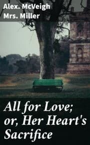 Cover von All for Love; or, Her Heart's Sacrifice