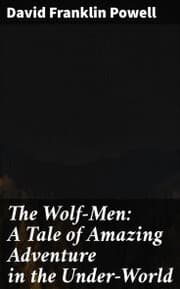 Cover von The Wolf-Men: A Tale of Amazing Adventure in the Under-World