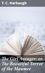 Cover von The Girl Avenger; or, The Beautiful Terror of the Maumee