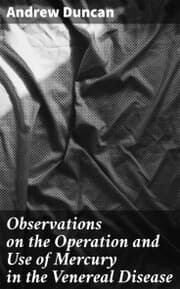 Cover von Observations on the Operation and Use of Mercury in the Venereal Disease