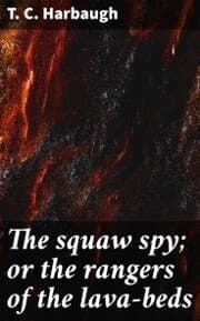 Cover von The squaw spy; or the rangers of the lava-beds