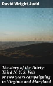 Cover von The story of the Thirty-Third N. Y. S. Vols or two years campaigning in Virginia and Maryland