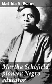 Cover von Martha Schofield, pioneer Negro educator