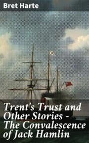 Cover von Trent's Trust and Other Stories - The Convalescence of Jack Hamlin