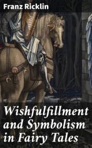 Cover von Wishfulfillment and Symbolism in Fairy Tales