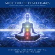 Cover von Music for the Heart Chakra: A Magical Sonic Journey - Perfect for Healing & Unwinding