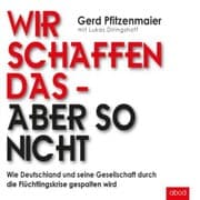 Cover von Wir schaffen das - aber so nicht