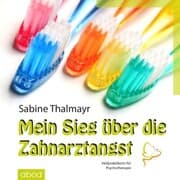 Cover von Mein Sieg über die Zahnarztangst