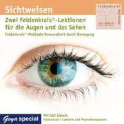 Cover von Sichtweisen. Zwei Feldenkrais®-Lektionen für die Augen und das Sehen.