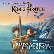 Cover von Santiano präsentiert König der Piraten - Eisdrachen und Feuerriesen (Episode 3)