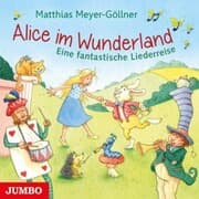 Cover von Alice im Wunderland. Eine fantastische Liederreise